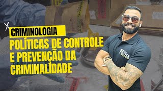 CRIMINOLOGIA  POLÍTICAS DE CONTROLE E PREVENÇÃO DA CRIMINALIDADE  PROF ERNESTO [upl. by Astor]