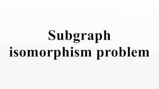 Subgraph isomorphism problem [upl. by Layol]