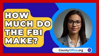 How Much Do The FBI Make  CountyOfficeorg [upl. by Rayle]