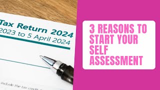 3 Reasons To Start Your Self Assessment Now [upl. by Naerda419]