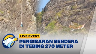 LIVE EVENT  Pengibaran Bendera di Tebing Sepikul Capai 270 Meter [upl. by Areht]