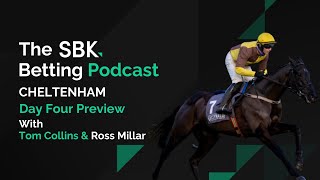 CHELTENHAM FESTIVAL DAY FOUR PREVIEW amp TIPS  SBK BETTING PODCAST [upl. by Matelda]