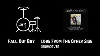 Love From The Other Side Fall Out Boy  Drumcover [upl. by Packer]