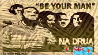 Na Drua  Be Your Man Audio [upl. by Cymbre]