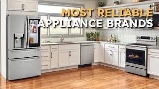 The Most Reliable Appliance Brands for 2023 [upl. by Oad]