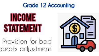 Grade 12 Accounting  Income Statement  PROVISION FOR BAD DEBTS Adjustment [upl. by Atiuqihc]