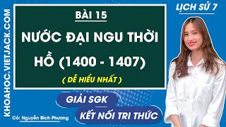 Lịch sử 7 Kết nối tri thức  Bài 15 Nước Đại Ngu thời Hồ 1400 1407  Cô Phương DỄ HIỂU NHẤT [upl. by Aita]