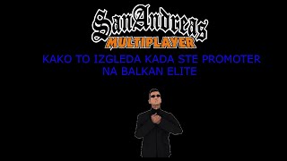 KAKO TO IZGLEDA KADA STE PROMOTER NA BALKAN ELITE SAMP EP1 [upl. by Gardal993]