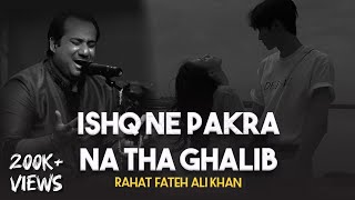 Ishq Ne Pakra Na Tha Ghalib  Full Song Rahat Fateh Ali Khan DARD SE MERE HAI TUJHKO REMIX [upl. by Woodrow]