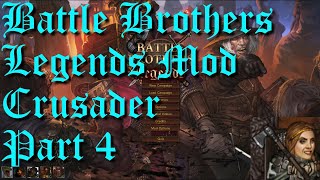 Battle Brothers  Legends Mod  Crusader  Part 4  Progress [upl. by Nilyram]