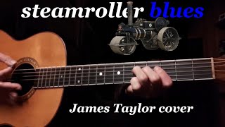 Steamroller Blues  James Taylor cover [upl. by Ardnasirhc]