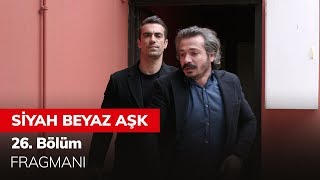 Siyah Beyaz Aşk 26 Bölüm Fragmanı [upl. by Ehsom]