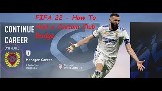 FIFA 22  How To Add a Custom Club Badge create a club mod [upl. by Scholem]