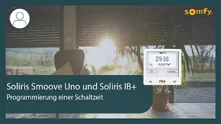 Soliris Smoove Uno und Soliris IB  Programmierung einer Schaltzeit  Somfy [upl. by Dix]