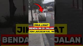 Jika Melihat Benda ini di jalan Segera Lakukan Hal ini‼️ [upl. by Vinny]