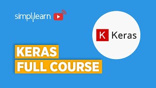 Keras Full Course  Keras Tutorial  Keras Tutorial For Beginners  Keras Full Tutorial Simplilearn [upl. by Tab799]