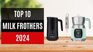 TOP 10 Best Milk Frothers 2024  Milk Frother Reviews [upl. by Aisya]