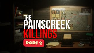 The Painscreek Killings  This Serial Killer is TERRIFYING  Part 2 [upl. by Anazraf]