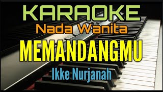 MEMANDANGMU Karaoke Nada Wanita Ikke Nurjanah [upl. by Nolyarg]