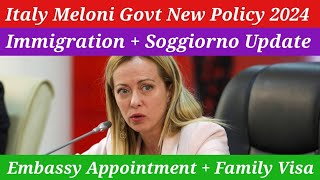 Italy Meloni Govt New Policy 2024  Immigration  Soggiorno UpdateEmbassy Appointment  Family Visa [upl. by Zetta632]