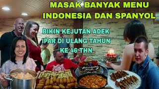 MASAK BANYAK MENU INDONESIA amp SPANYOL BIKIN KEJUTAN DI ULANG TAHUN ADEK IPAR KE 46 SEMUA PADA SUKA [upl. by Ellerrehc]