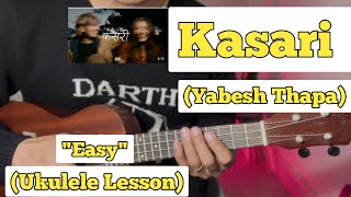 Kasari  Yabesh Thapa  Ukulele Lesson  Easy Chords  Strumming [upl. by Faruq]