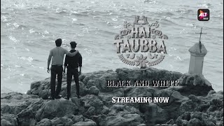 Black amp White  Hai Taubba  Streaming Now  ALTBalaji [upl. by Basset]