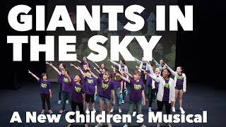 GIANTS IN THE SKY  A New Childrens Musical FullLength Video [upl. by Eiramrefinnej]