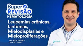 Leucemias crônicas Linfomas e Mielodisplasias  Super Revisão de Dermatologia e Hematologia [upl. by Lashar]