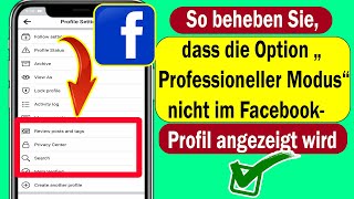 So beheben Sie dass die Option „Professioneller Modus“ nicht im FacebookProfil 2023 angezeigt wird [upl. by Prescott]