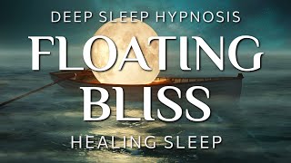 Sleep Hypnosis for Floating Bliss  Healing Relief Deep Sleep Meditation [upl. by Nasah]