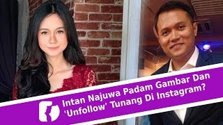 Terbaru Intan Najuwa Padam Gambar Dan Unfollow Tunang Di Instagram [upl. by Konstance913]