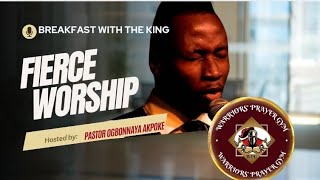 THE PATHWAY  PASTOR OGBONNAYA AKPOKE  FIERCE WORSHIP  BREAKFAST WITH THE KING [upl. by Akoyin155]