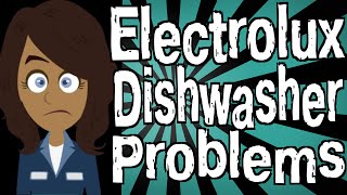 Electrolux Dishwasher Problems [upl. by Daht903]