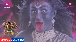 Naagin  नागिन  Episode 60  Part 2  काली माँ के रूप में Shivanya का प्रकोप [upl. by Goodman262]