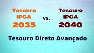 Tesouro IPCA 2035 x IPCA 2040 com juros semestrais  Conteúdo avançado traduzido para vc [upl. by Erdnad]