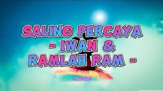 Iwan amp Ramlah Ram  Saling Percaya Lirik Lagu [upl. by Nnyleimaj]