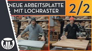 Neue Arbeitsplatte für den Beistelltisch mit Lochraster 2 [upl. by Weidner]