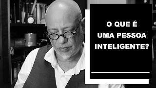 O que é uma pessoa inteligente  Luiz Felipe Pondé [upl. by Nanreik]