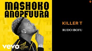 Killer T  Rudo Ibofu Official Audio [upl. by Publea]