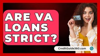 Are VA Loans Strict  CreditGuide360com [upl. by Rosalinde]