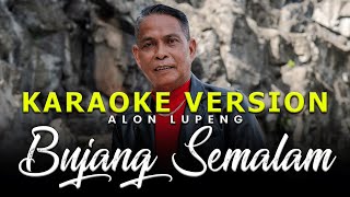 Bujang Semalam by Alon Lupeng Karaoke Version [upl. by Daht]