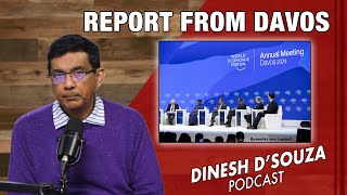 REPORT FROM DAVOS Dinesh D’Souza Podcast Ep750 [upl. by Matthaus563]