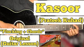 Kasoor Acoustic  Prateek Kuhad  Guitar Lesson  Plucking  Chords  Capo 6 [upl. by Nwahsal]