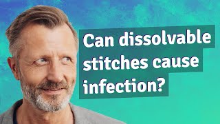 Can dissolvable stitches cause infection [upl. by Dione544]