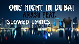 One Night In Dubai  Arash feat  Helena  Slowed lyrics [upl. by Kerri]