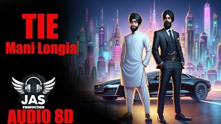 Tie Dhol Remix Audio 8D  Mani Longia  Lahoria Production Bhangra  New Punjabi Songs 2024 [upl. by Nnairb]