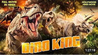 Dino King  Dinosaur Movie  Hollywood Movie In Hindi  Blockbuster Dinosaur Movie [upl. by Reyotal380]