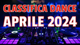 CLASSIFICA MUSICA DANCE APRILE 2024 CANZONI DANCE APRILE 2024 [upl. by Chirlin429]