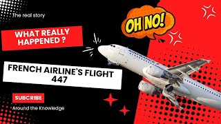 The Story of the French Airlines Flight 447 That Shook the World What Really Happened [upl. by Eelarual]